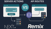 Server Actions vs API Routes: Modern Data Mutations in Next.js & Remix